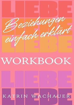 Beziehungen einfach erklärt / Beziehungen einfach erklärt - Workbook