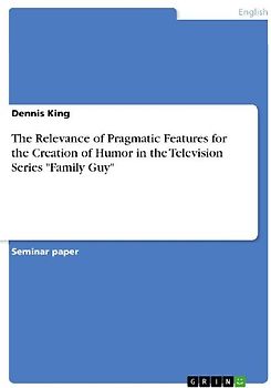 The Relevance of Pragmatic Features for the Creation of Humor in the Television Series "Family Guy"