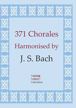 371 Chorales: Harmonised by J. S. Bach