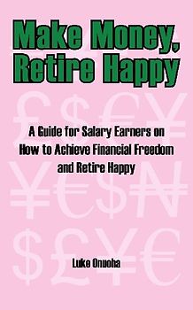Make Money, Retire Happy