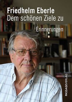 Friedhelm Eberle – Dem schönen Ziele zu