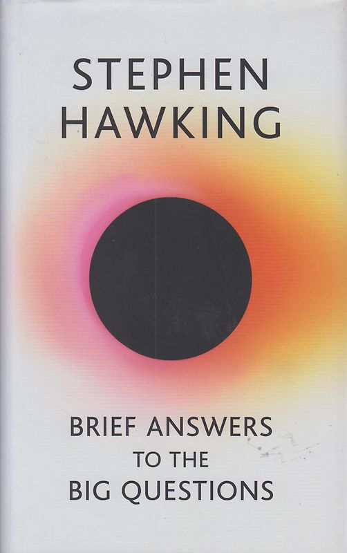 Brief Answers to the Big Questions: the final book from Stephen Hawking