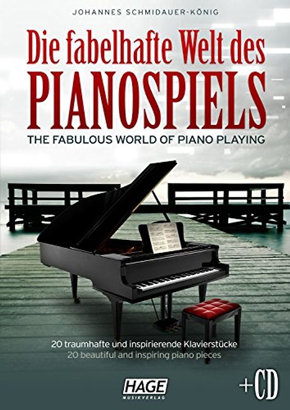 Die fabelhafte Welt des Pianospiels Vol. 1 (mit CD). 20 traumhafte und inspirierende Klavierstücke