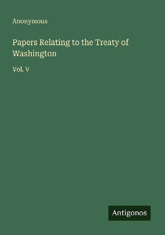 Papers Relating to the Treaty of Washington