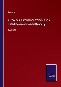 Archiv des historischen Vereines von Unterfranken und Aschaffenburg