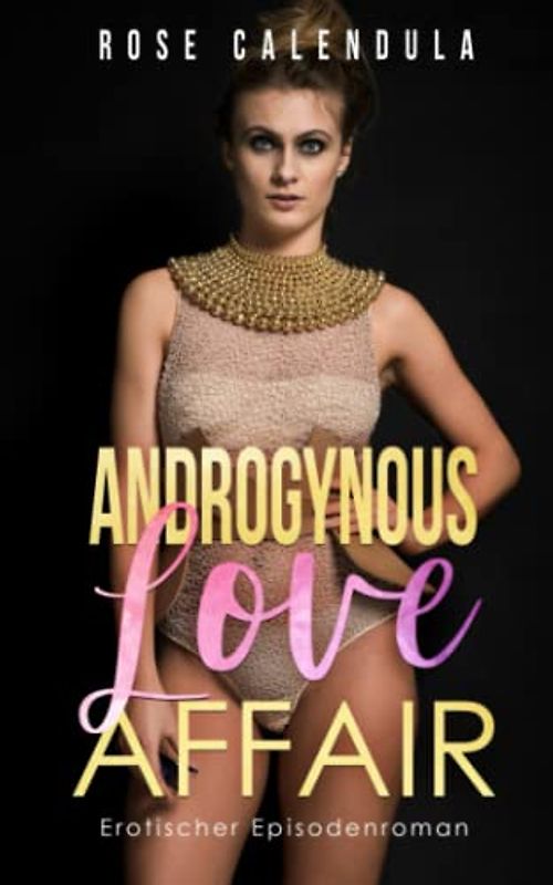 ANDROGYNOUS LOVE AFFAIR: Erotischer Episodenroman