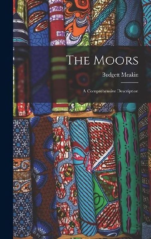 The Moors; a Comprehensive Description