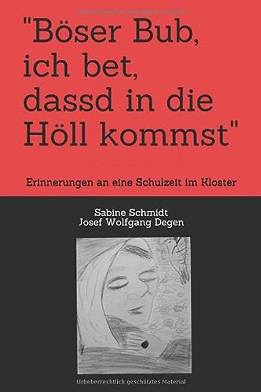 "Böser Bub, ich bet, dassd in die Höll kommst": Erinnerungen an eine Schulzeit im Kloster