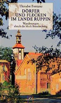 Wanderungen durch die Mark Brandenburg / Dörfer und Flecken im Lande Ruppin