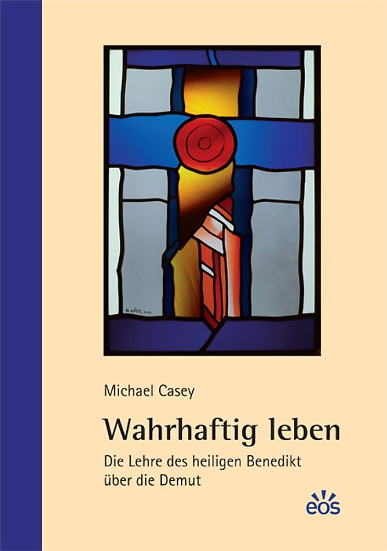 Wahrhaftig leben - Die Lehre des heiligen Benedikt über die Demut