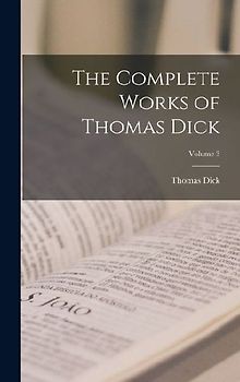 The Complete Works of Thomas Dick; Volume 3