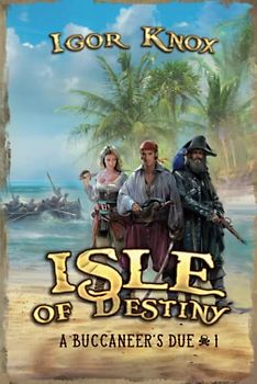 Isle of Destiny (A Buccaneer's Due Book #1 LitRPG Series)