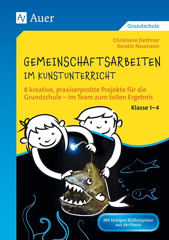 Gemeinschaftsarbeiten im Kunstunterricht Kl. 1-4. 8 kreative, praxiserprobte Projekte für die Grundschule - im Team zum tollen Ergebnis (1. bis 4. Klasse)