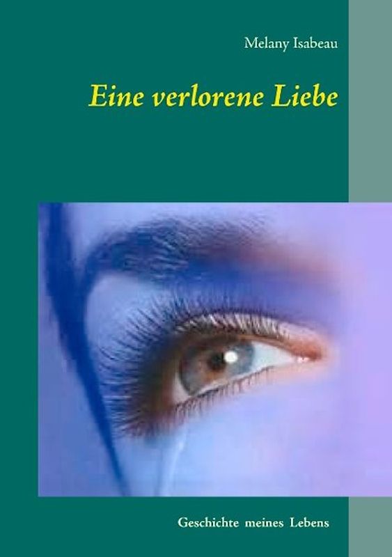 Eine verlorene Liebe. Geschichte meines Lebens
