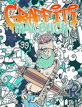 Graffiti Malbuch: Für Erwachsene Und Kinder Mit Erstaunlichen Graffiti Zeichnungen 50 Wunderschöne Illustrierte Malseiten für Stressabbau und Entspannung, Kunst der Strasse Und Urban Art-Schriften