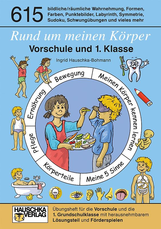 Rund um meinen Körper. Vorschule und 1. Klasse, A5-Heft. Übungsprogramm für die Vorschule und die 1. Klasse mit herausnehmbarem Lösungsteil und Förderspielen
