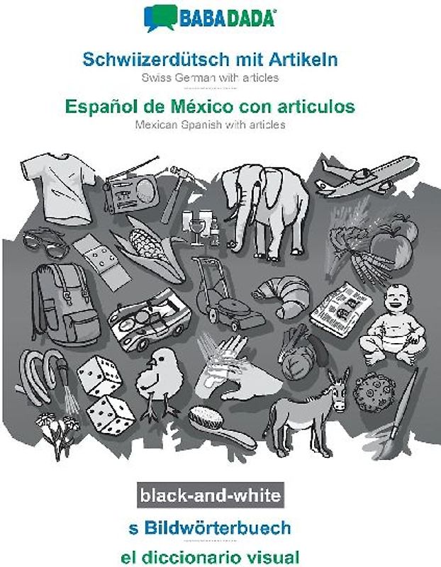Schwiizerdütsch mit Artikeln - Español de México con articulos, s Bildwörterbuech, BW