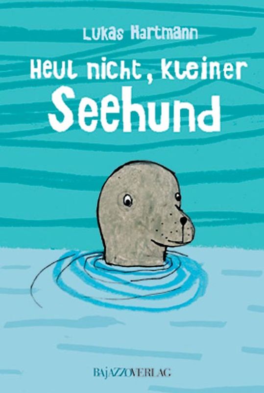 Heul nicht, kleiner Seehund!