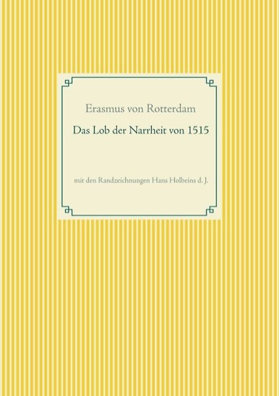Das Lob der Narrheit. Farbiges Faksimile der Ausgabe von 1515 mit den Randzeichnungen von Hans Holbein d. J.