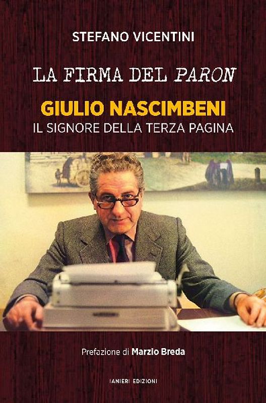 La firma del paron. Giulio Nascimbeni. Il signore della terza pagina