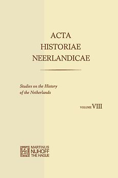 Acta Historiae Neerlandicae/Studies on the History of the Netherlands VIII