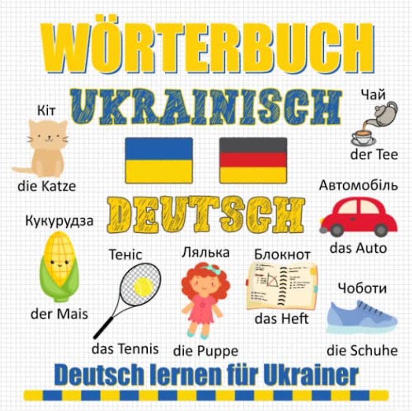 Wörterbuch Ukrainisch Deutsch: Deutsch lernen für Ukrainer - Bildwörterbuch für Kinder und Anfänger - Deutsch als Fremdsprache Ukrainisch