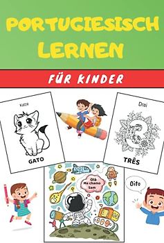Portugiesisch Lernen für Kinder: Malbuch - Übungsbuch für Anfänger - Sprachen Deutsch Portugiesisch