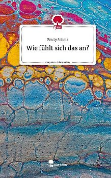 Wie fühlt sich das an?. Life is a Story - story.one