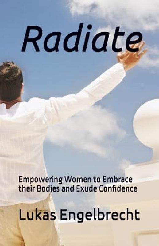 Radiate: Empowering Women to Embrace their Bodies and Exude Confidence