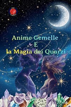 Anime Gemelle e la Magia dei Quarzi