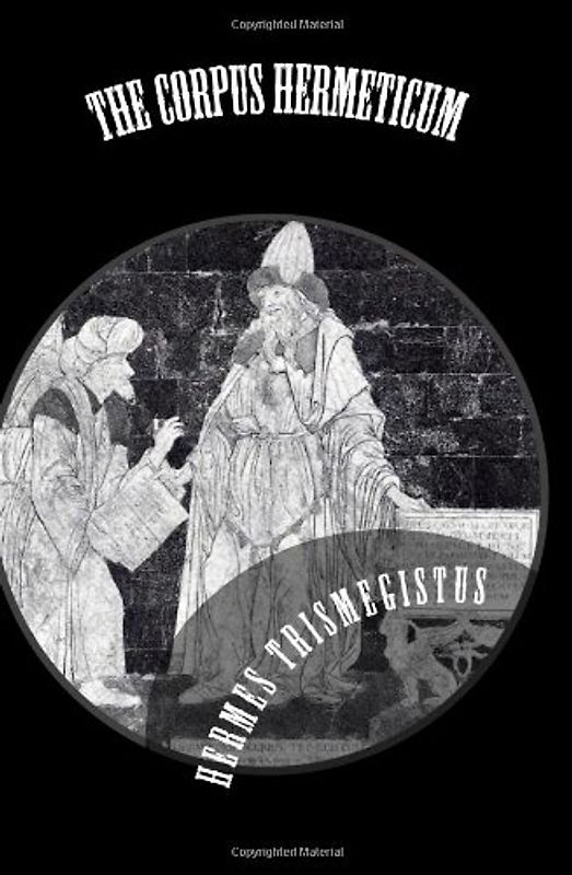 The Corpus Hermeticum - Hermes Trismegistus