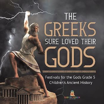 The Greeks Sure Loved Their Gods | Festivals for the Gods Grade 5 | Children's Ancient History
