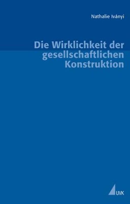 Die Wirklichkeit der gesellschaftlichen Konstruktion