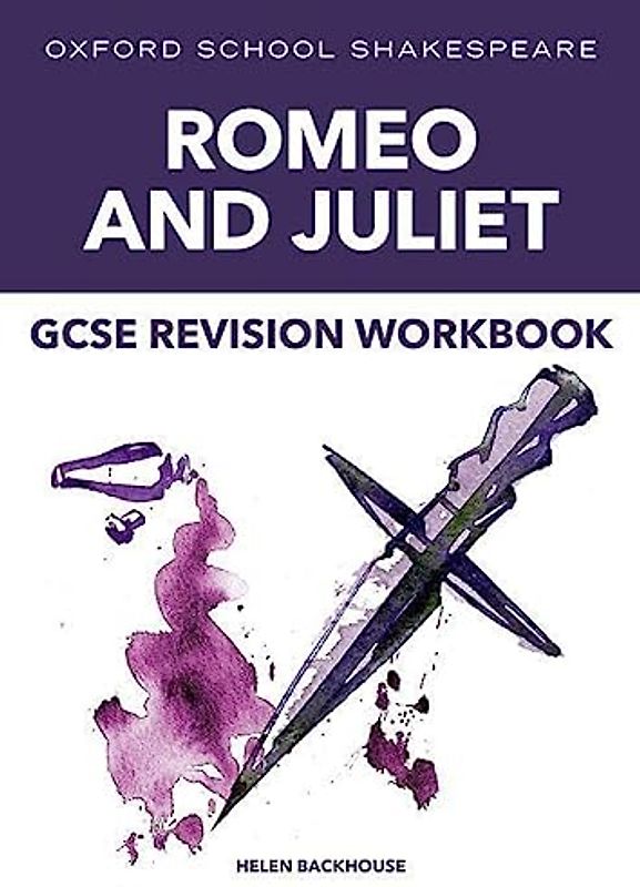 Oxford School Shakespeare: GCSE: GCSE Romeo & Juliet Revision Workbook