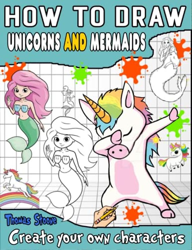 How To Draw Mermaids And Unicorns: How to draw mermaids and unicorns book for kids to develop observation and art skills