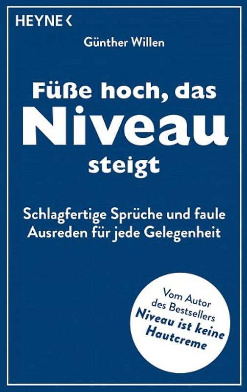 Füße hoch, das Niveau steigt. Schlagfertige Sprüche und faule Ausreden für jede Gelegenheit