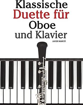 Klassische Duette für Oboe und Klavier: Oboe für Anfänger. Mit Musik von Brahms, Vivaldi, Wagner und anderen Komponisten
