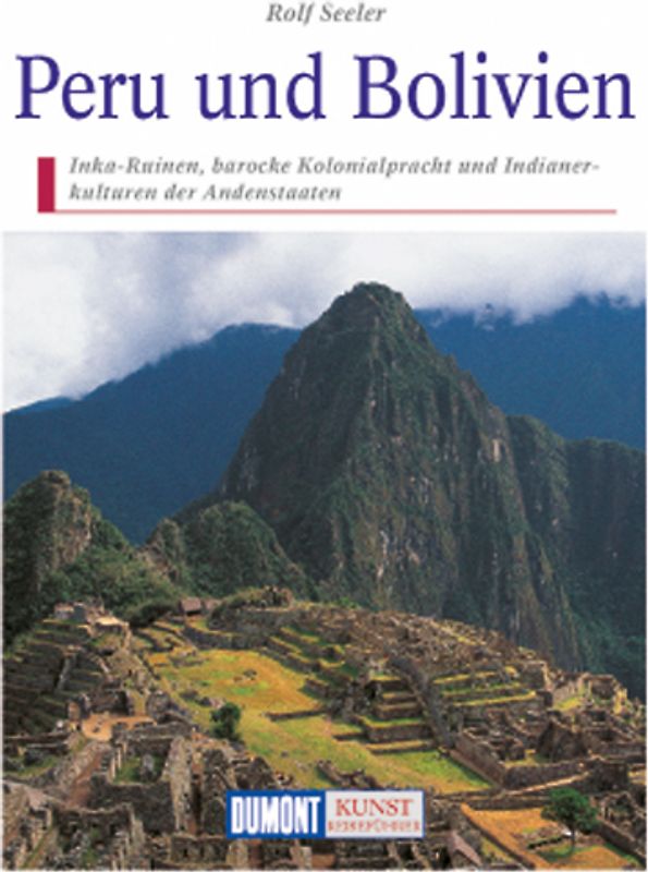 DuMont Kunst-Reiseführer Peru und Bolivien