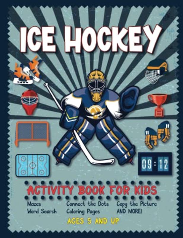 Ice Hockey Activity Book For Kids: Awesome, Challenging Puzzles and Activities for Boys and Girls ages 5 and up | Over 56 Activity Pages With Mazes, ... | Cute, Ideal for Kids that Love Ice Hockey.