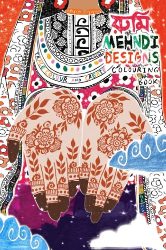 MEHNDI DESIGNS COLOURING BOOK: TRACE COLOUR AND CREATE YOUR OWN UNIQUE MEHNDI DESIGNS