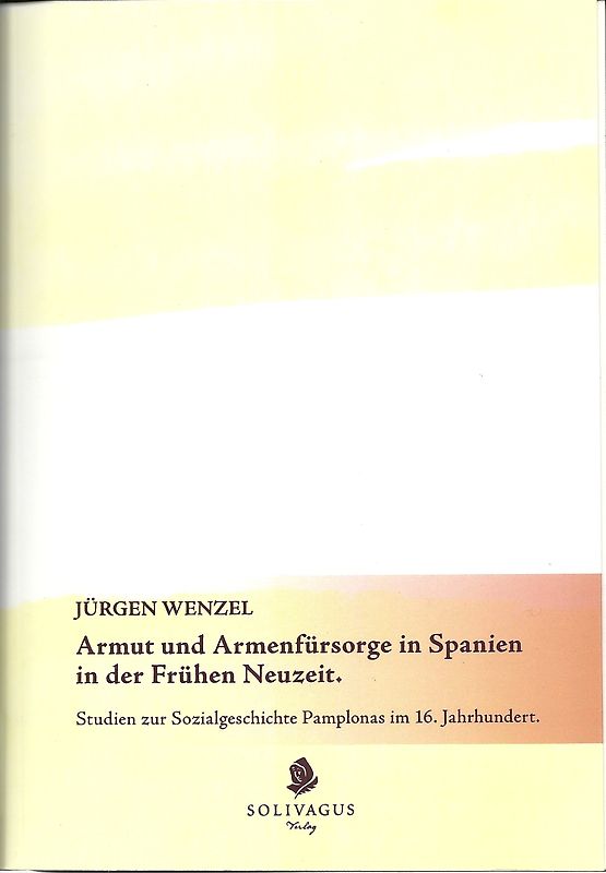 Armut und Armenfürsorge in Spanien in der Frühen Neuzeit.
