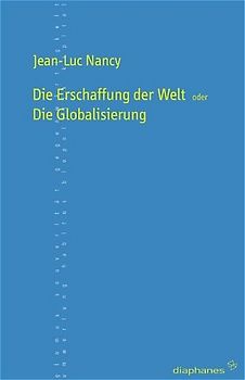 Die Erschaffung der Welt oder die Globalisierung
