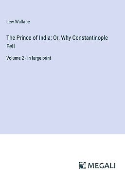 The Prince of India; Or, Why Constantinople Fell