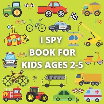 I Spy Book for Kids ages 2-5: Search and find activity book for kids | Picture Puzzle book About transportation vehicles for Preschoolers & Toddlers.