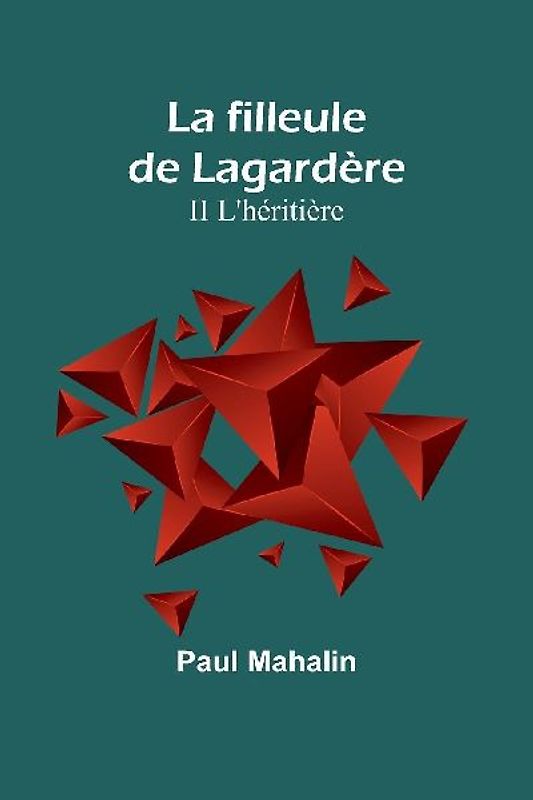 La filleule de Lagardère; II L'héritière