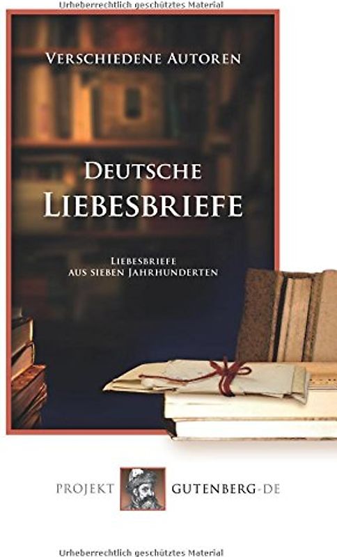 Deutsche Liebesbriefe: Liebesbriefe aus sieben Jahrhunderten
