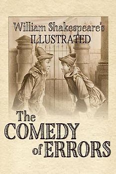 The Comedy of Errors: Twins of William Shakespeare (Illustrated)
