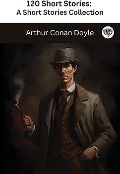 120 Short Stories (Annotated): A Short Stories Collection