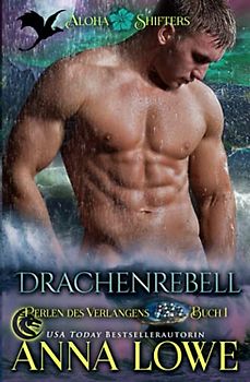 Drachenrebell (Aloha Shifters: Perlen des Verlangens, Band 1)