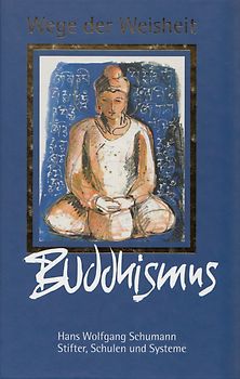 Wege der Weisheit: Buddhismus - Hans Wolfgang Schumann [Gebundene Ausgabe, Weltbild]